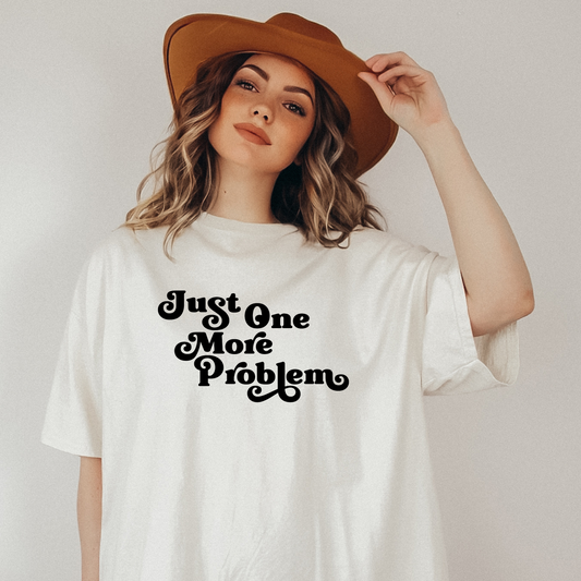 Just One More Problem | Math Teacher T Shirt