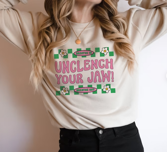 Unclench Your Jaw! Sweatshirt or T Shirt