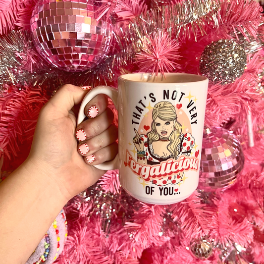 That's Not Very Fergalicious of you  Mug