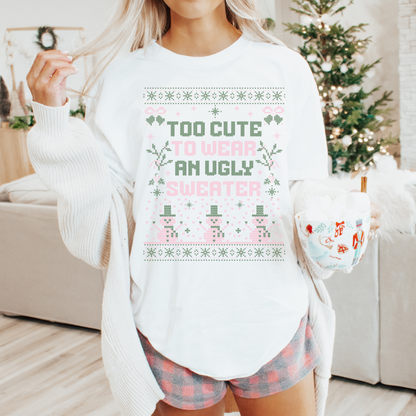 Too Cute for Ugly Sweater Retro Sweatshirt or T Shirt