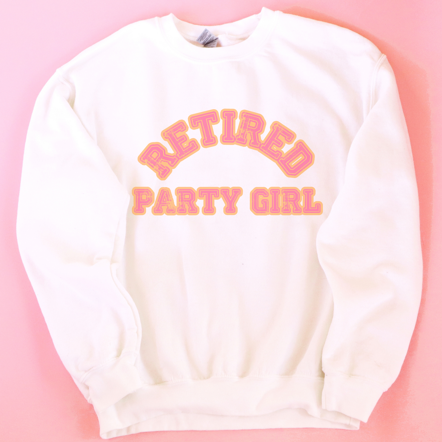 Retired Party Girl Sweatshirt