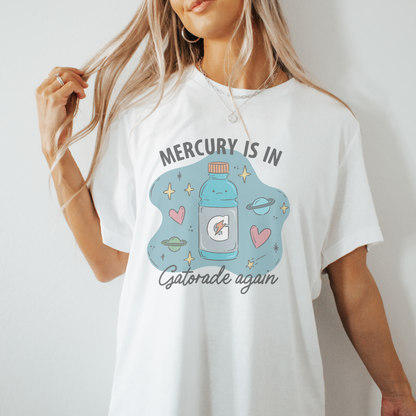 Mercury is in Gatorade Again Retro T Shirt