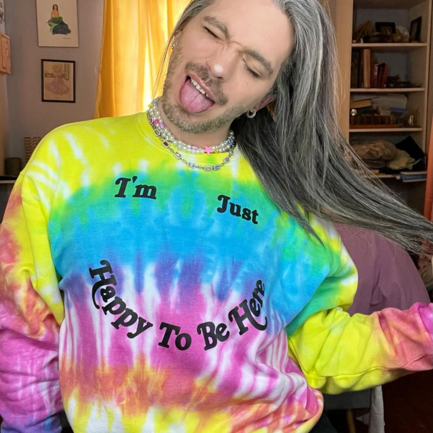 I'm Just Happy to Be Here Rainbow Tie Dye Sweatshirt