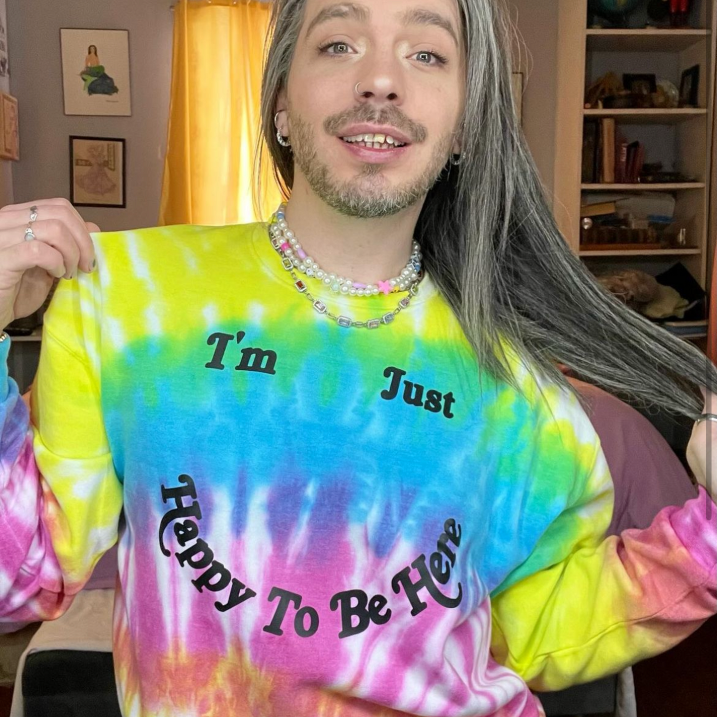 I'm Just Happy to Be Here Rainbow Tie Dye Sweatshirt