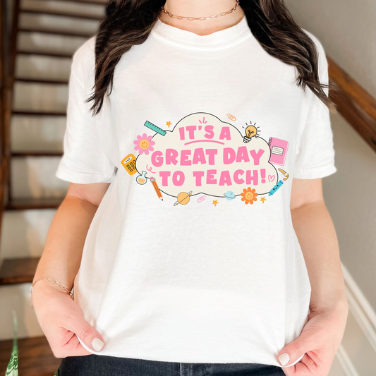 It's a Great day to Teach! T Shirt