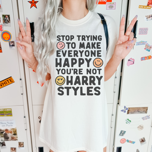 Stop Trying to Make Everyone Happy T Shirt