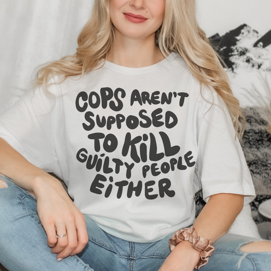 Cops Aren't Supposed to Kill Guilty People Either Retro T Shirt