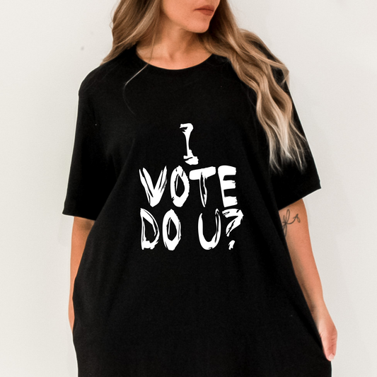 I Vote, Do You? T Shirt