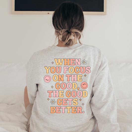 When You Focus on the Good | Retro Sweatshirt