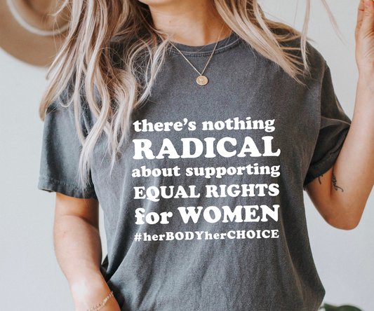 Theres Nothing Radical About Supporting Equal Rights for Women Retro T Shirt