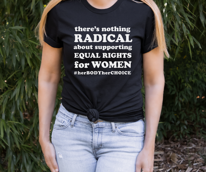 Theres Nothing Radical About Supporting Equal Rights for Women Retro T Shirt