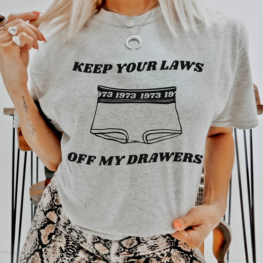 Keep Your Laws off my Drawers T Shirt