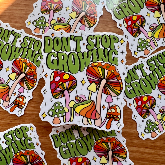 Don't Stop Growing Mushroom |  Vinyl Water Bottle Sticker