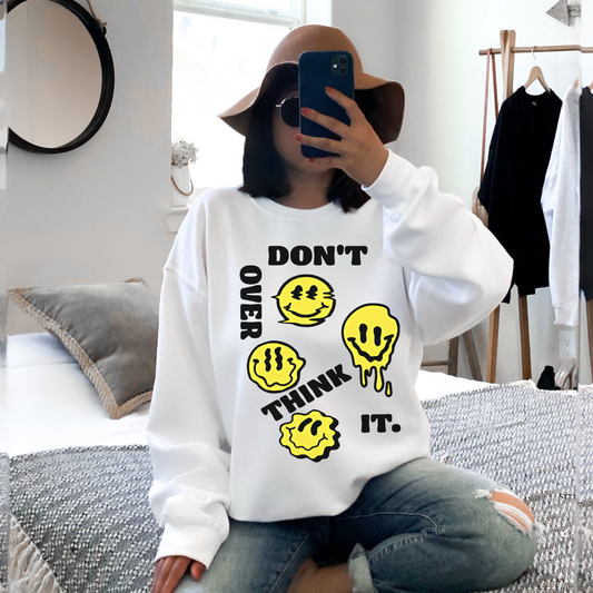 Don’t Over Think It Sweatshirt