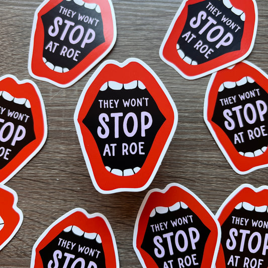 They Won't Stop at Roe |  Vinyl Water Bottle Sticker