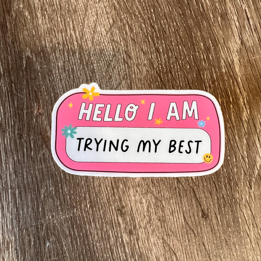 Hello I Am Trying My Best Vinyl Water Bottle Sticker