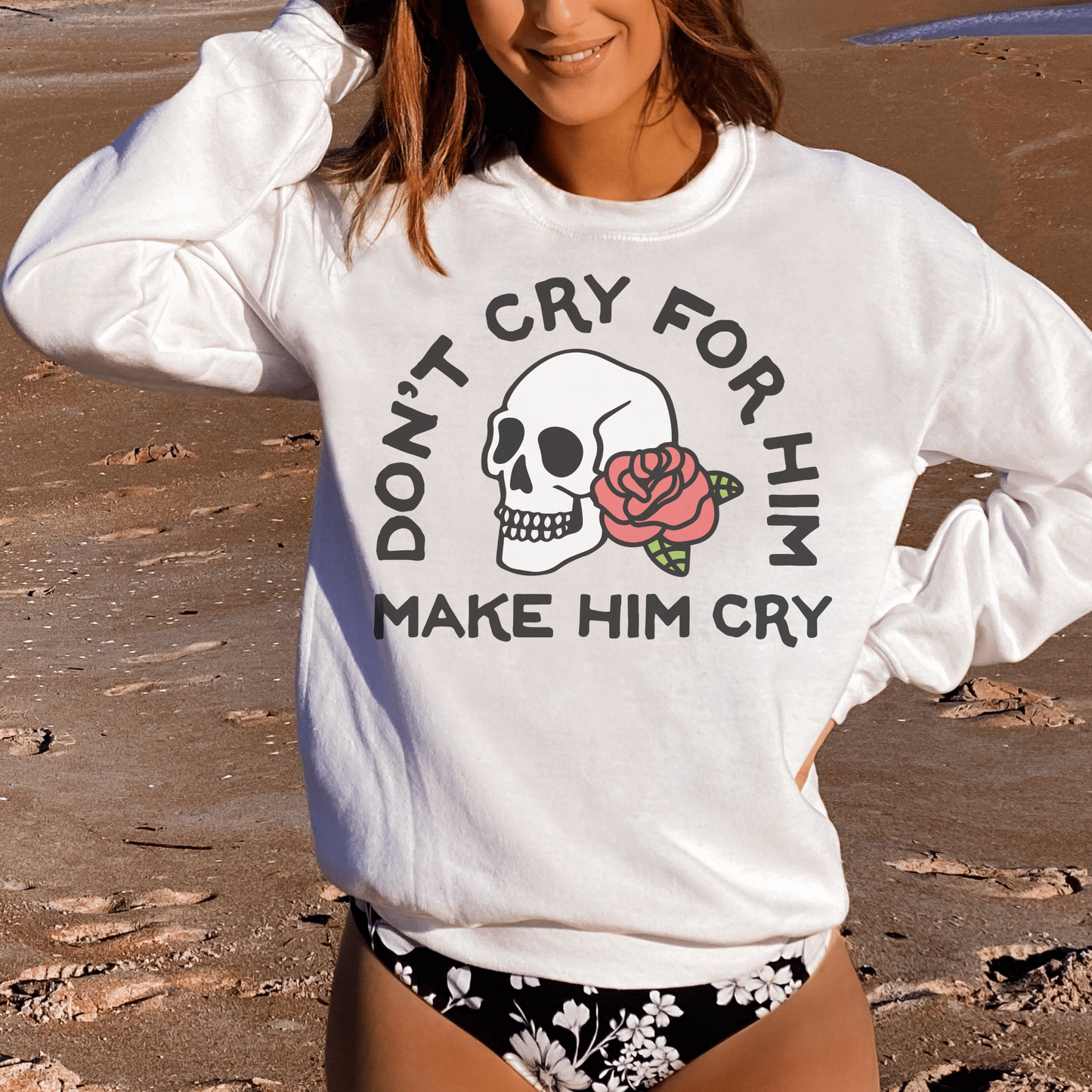 Don't Cry For Him, Make Him Cry Retro Sweatshirt