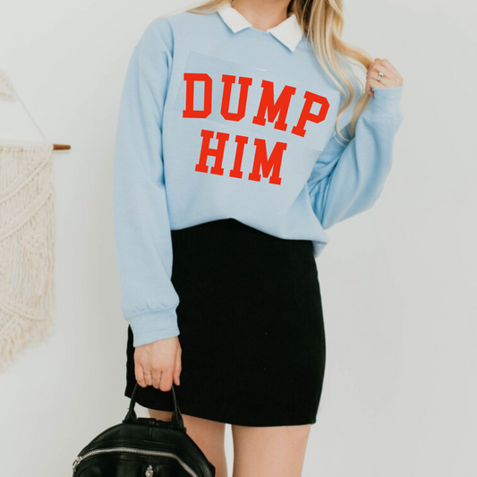 Dump Him Retro T Shirt or Sweatshirt