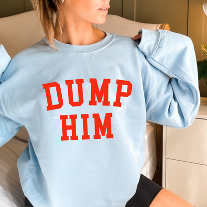 Dump Him Retro T Shirt or Sweatshirt