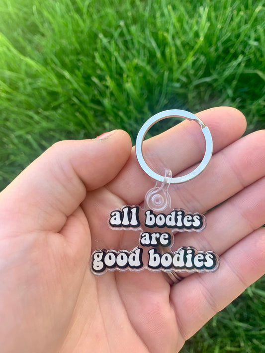 All Bodies are Good Bodies Keychain