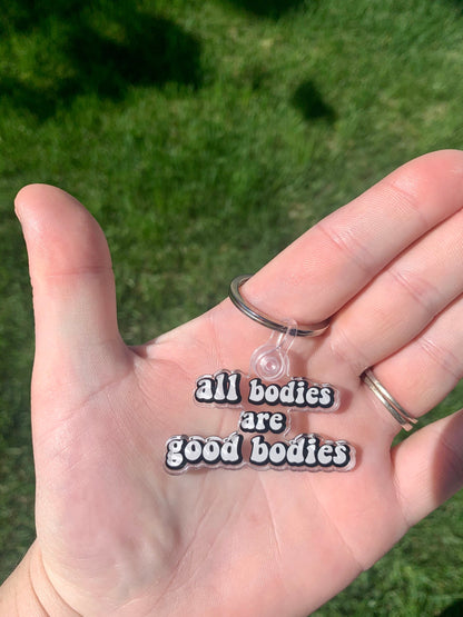 All Bodies are Good Bodies Keychain