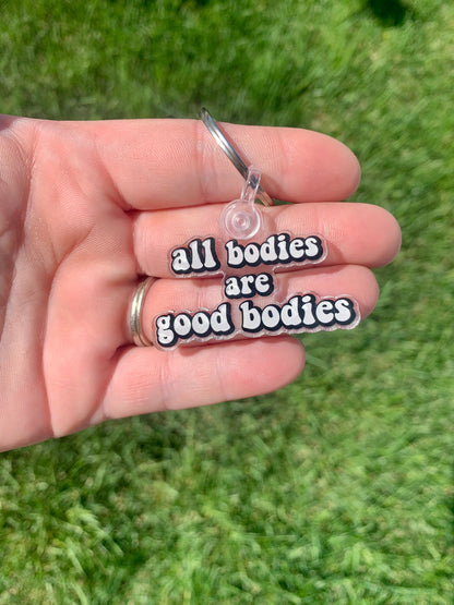 All Bodies are Good Bodies Keychain