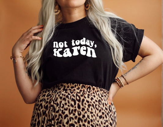 Not Today Karen T-Shirt