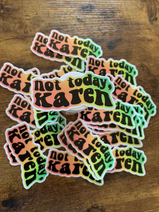 Not Today Karen l Vinyl  Sticker