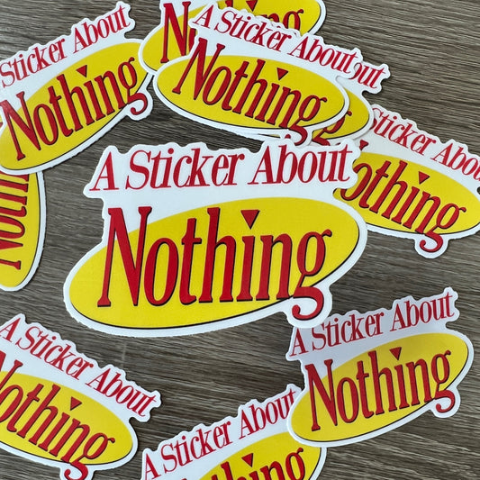 A Sticker About Nothing| Vinyl Water Bottle Sticker