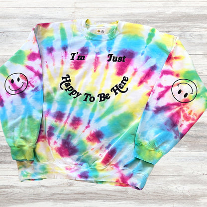 I'm Just Happy to Be Here Rainbow Tie Dye Sweatshirt