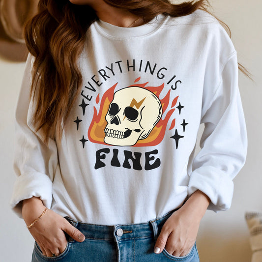 Everything Is Fine Sweatshirt