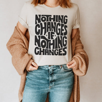 Nothing Changes, If Nothing Changes Retro T Shirt