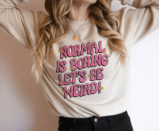 Normal is Boring Let's Be Weird! Retro Sweatshirt