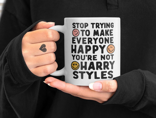 Stop Trying to Make Everyone Happy Mug