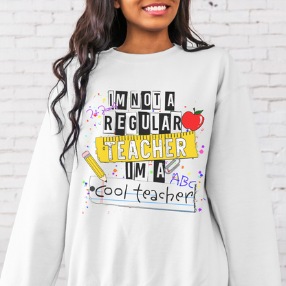 I'm Not a Regular Teacher T Shirt or Sweatshirt